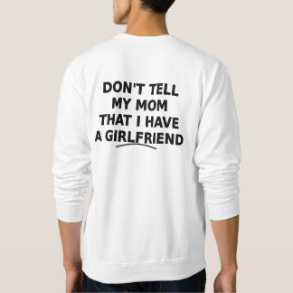 Don't Tell My Mom Funny Girlfriend Design Sweatshirt
