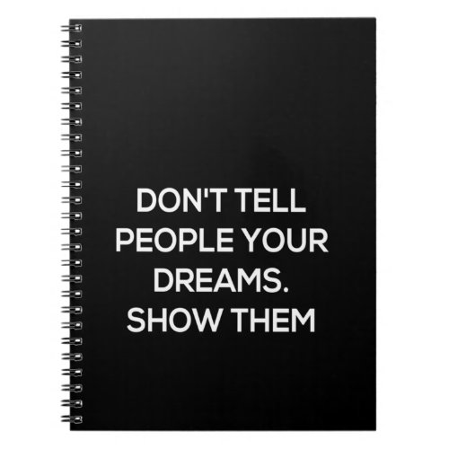 dont tell people your dreams show them notebook