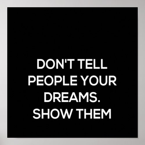 dont tell people your dreams show them poster