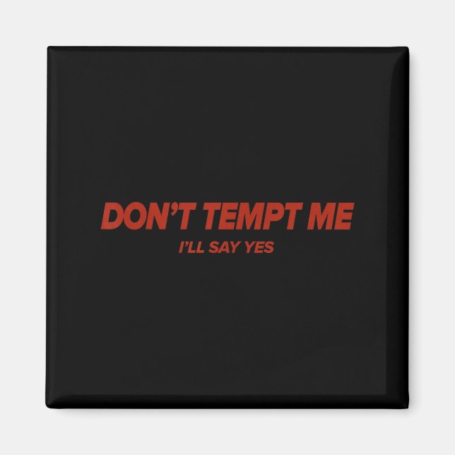 Don't Tempt, Humorous, Emotional  Magnet (Front)