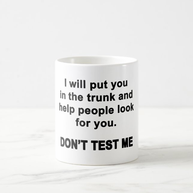 Don't Test Me Coffee Mug (Center)