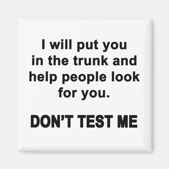 Don't Test Me Magnet (Front)