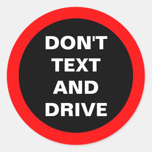 Dont Text and Drive Car Dashboard Bold Reminder Classic Round Sticker