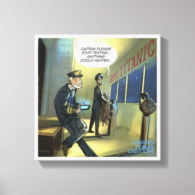Don't Text And Titanic Funny Canvas Print (Front)
