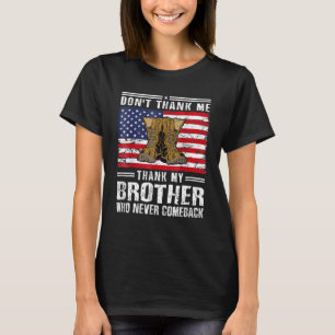 Don't Thank Me Thank My Brother Memorial Day Milit T-Shirt