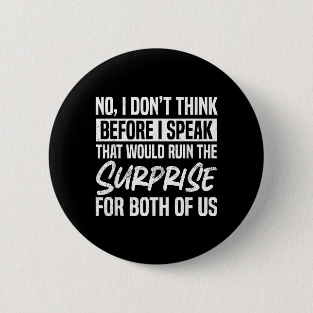 Dont Think Before Speak Funny Sarcastic Humor Button (Front)