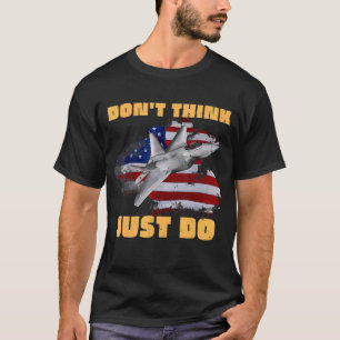 Don't Think Just Do Top Hun Fighter Jet America Us