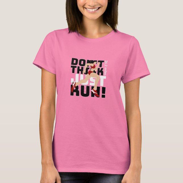 Don't think, just run! T-Shirt (Front)