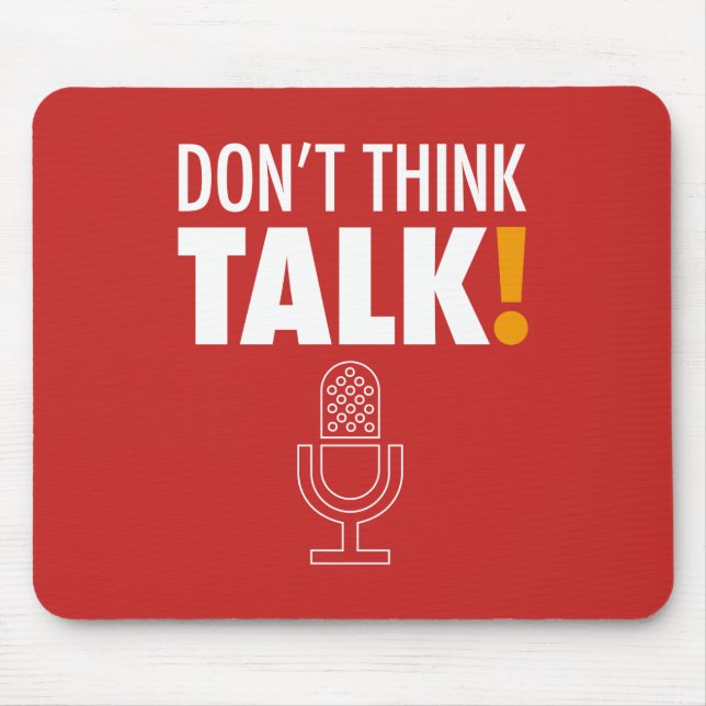 DON'T THINK, TALK! Microphone Mouse Pad (Front)
