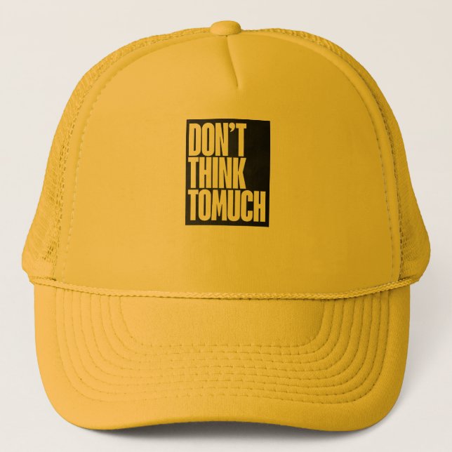 Don't think too much logo on trucker hat. hat (Front)