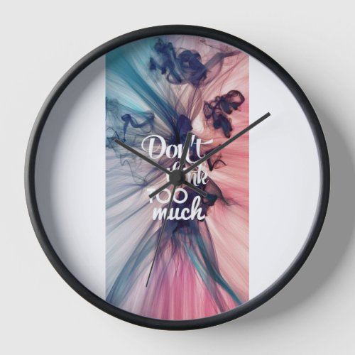 Dont Think Too Much Wall Clock