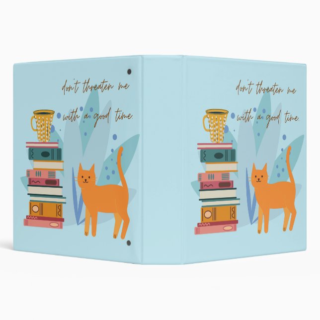 Don't Threaten Me With A Good Time Funny 3 Ring Binder (Background)