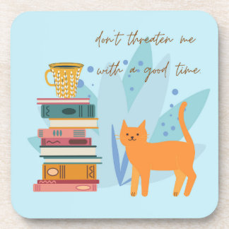 Don't Threaten Me With A Good Time Funny Beverage Coaster