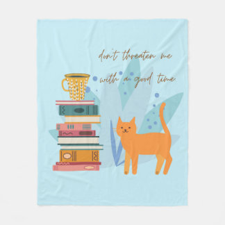 Don't Threaten Me With A Good Time Funny Fleece Blanket