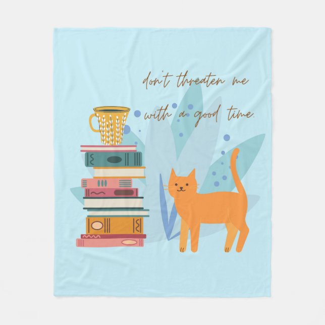 Don't Threaten Me With A Good Time Funny Fleece Blanket (Front)