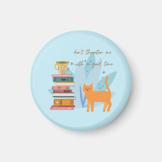 Don't Threaten Me With A Good Time Funny Magnet