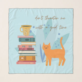 Don't Threaten Me With A Good Time Funny Scarf