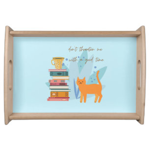 Don't Threaten Me With A Good Time Funny Serving Tray
