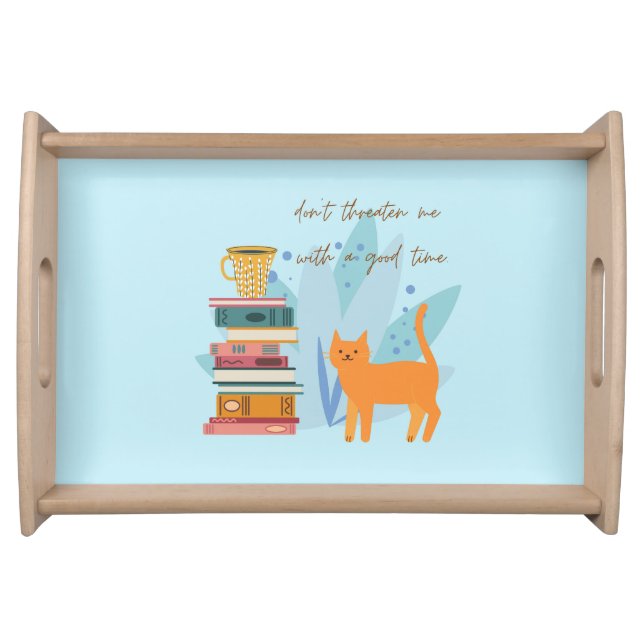 Don't Threaten Me With A Good Time Funny Serving Tray (Front)
