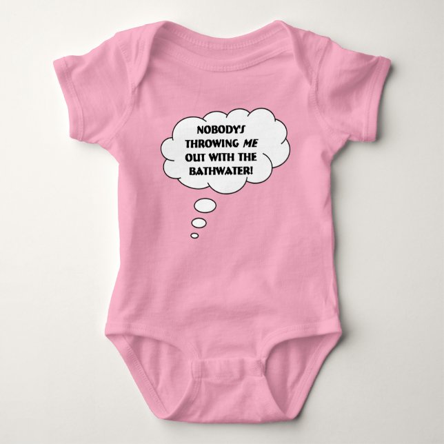 Don't Throw The Baby Out With The Bathwater Retort Bodysuit (Front)