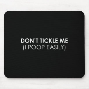 Don't Tickle Me I Op Easily Funny Crude Humor Mouse Pad