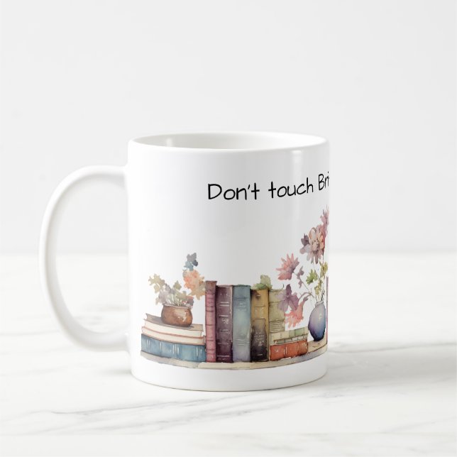 Don't Touch Coffee Mug - Personalize Name (Left)
