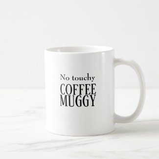 Don't Touch Coffee Tea Mug