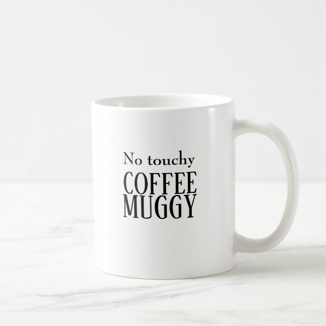 Don't Touch Coffee Tea Mug (Right)