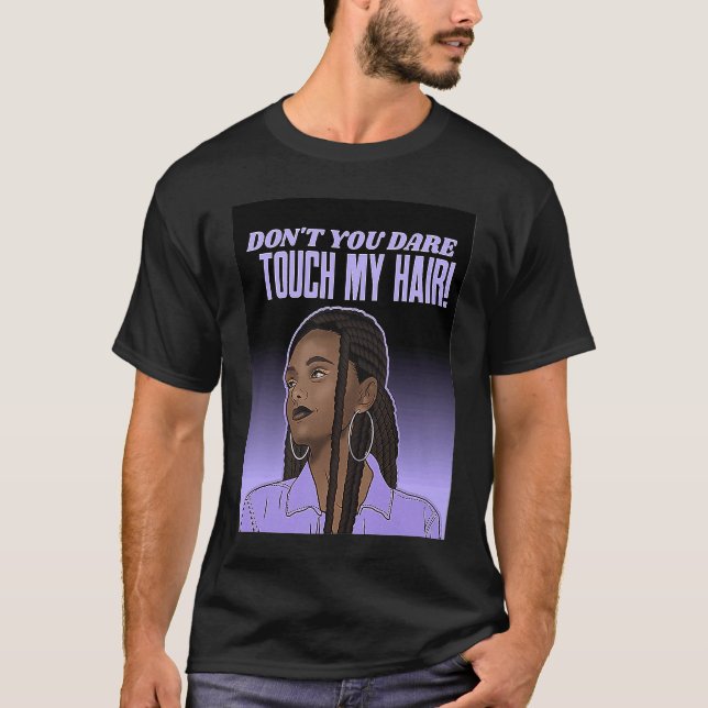 Dont Touch Hair Braids Black Woman Respect Brown G T-Shirt (Front)