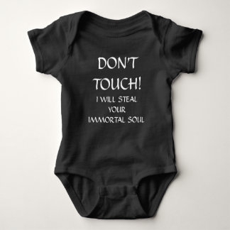 DON'T TOUCH! I will steal your immortal soul Baby Bodysuit