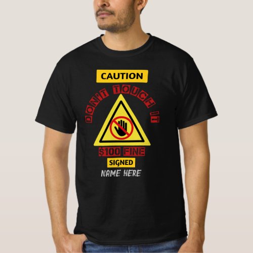 Dont touch it T_Shirt