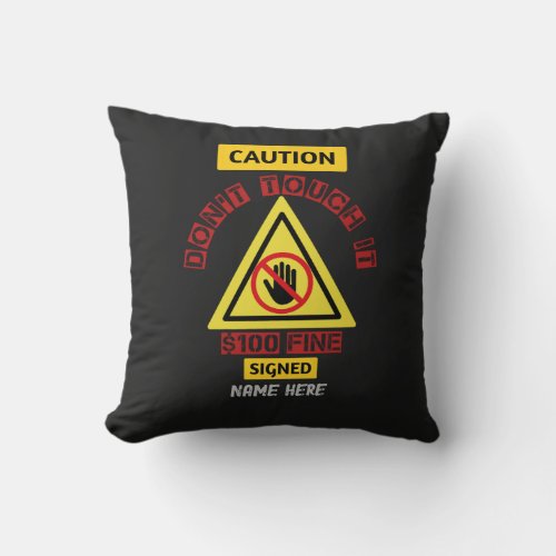 Dont touch it Throw Pillow