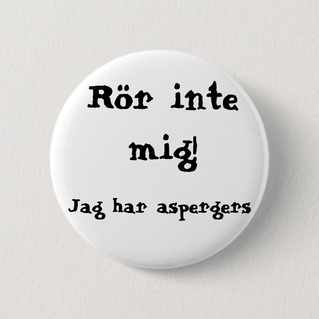 Don't touch me! Aspergers Pinback Button (Front)