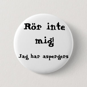Don't touch me! Aspergers Pinback Button