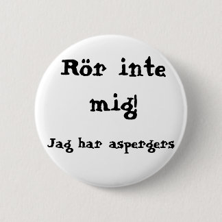 Don't touch me! Aspergers Pinback Button