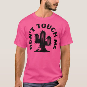 Dont Touch Me Black T-Shirt