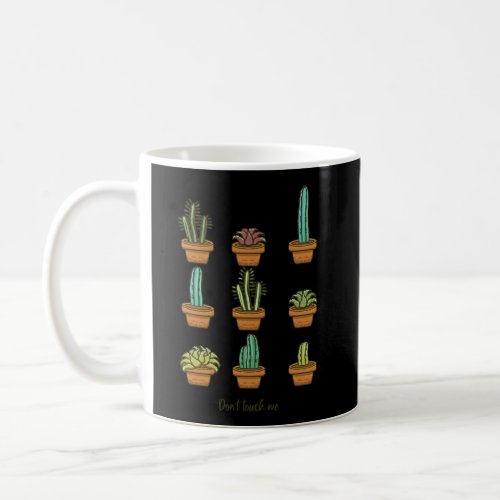 DonT Touch Me Cacti Pattern Cactuses Plant Garden Coffee Mug