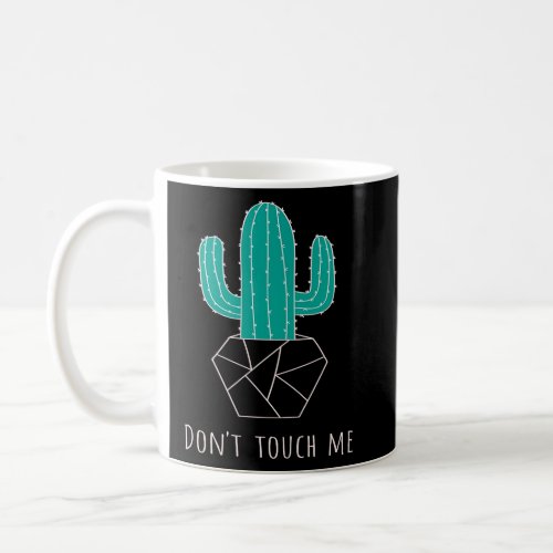 Dont Touch Me Cactus  Coffee Mug
