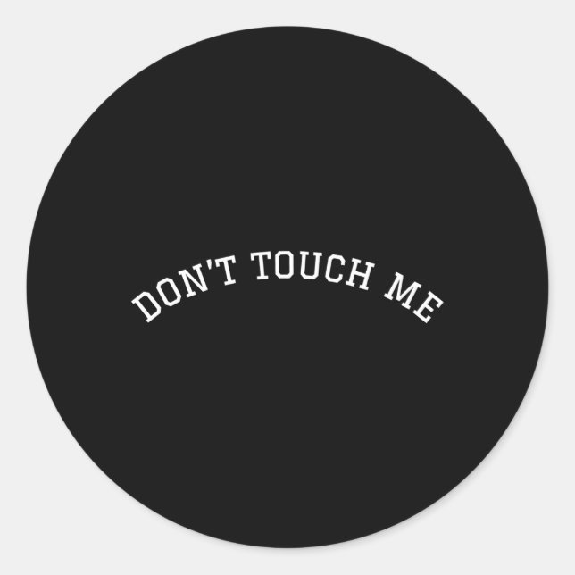 Don'T Touch Me Classic Round Sticker (Front)