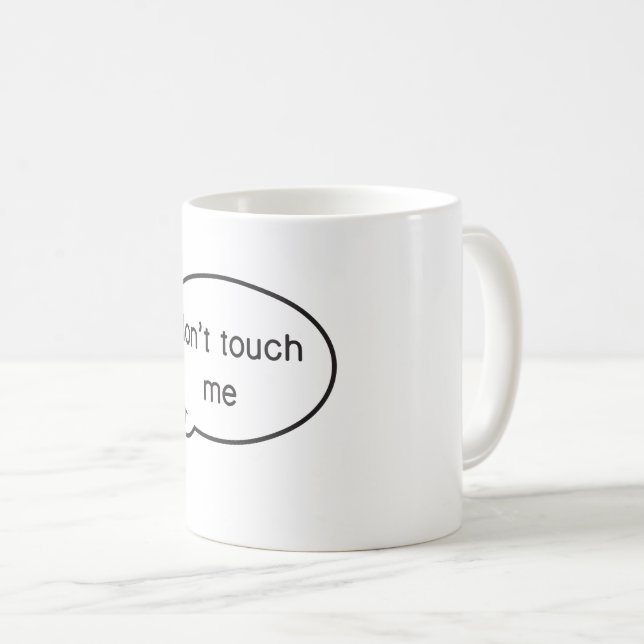 Don't touch me! coffee mug (Front Right)