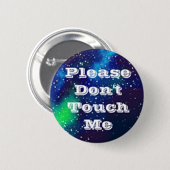 Don't Touch Me Customizable Galaxy Identity Pinback Button (Front & Back)
