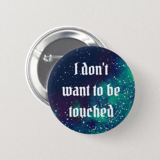 Don't Touch Me Customizable Galaxy Identity Pinback Button