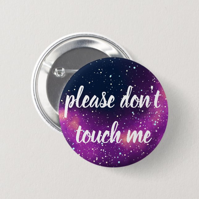 Don't Touch Me Customizable Galaxy Identity Pinback Button (Front & Back)