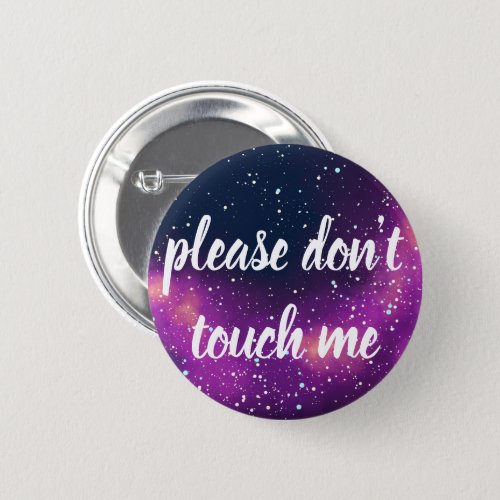 Dont Touch Me Customizable Galaxy Identity Pinback Button