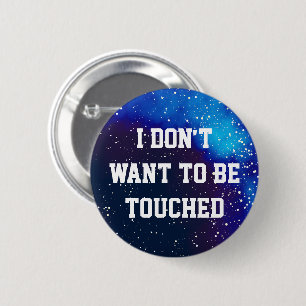 Don't Touch Me Customizable Galaxy Identity Pinback Button
