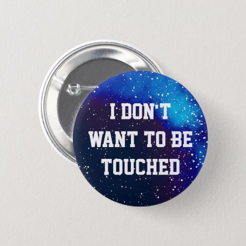 Dont Touch Me Customizable Galaxy Identity Pinback Button