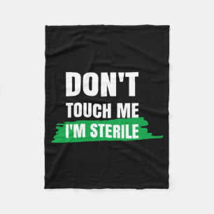 Dont Touch Me Im Sterile Funny Surgical Tech Fleece Blanket
