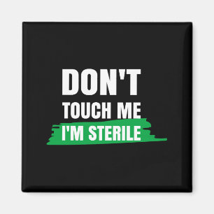 Dont Touch Me Im Sterile Funny Surgical Tech Magnet