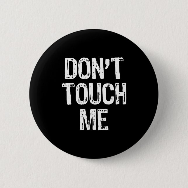 Don't Touch Me Introvert Antisocial Funny Gift Chr Button (Front)