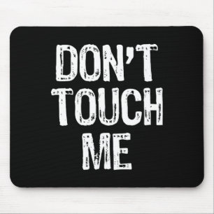Don't Touch Me Introvert Antisocial Funny Gift Chr Mouse Pad